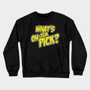 Oh! Zem-Pick! Crewneck Sweatshirt